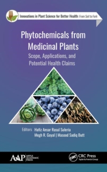Phytochemicals from Medicinal Plants : Scope, Applications, and Potential Health Claims, Hardback Book Phytochemicals from Medicinal Plants : Scope, Applications, and Potential Health Claims, Hardback Book