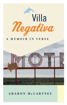 Villa Negativa : A Memoir in Verse