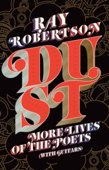 Dust : More Lives of the Poets (with Guitars)