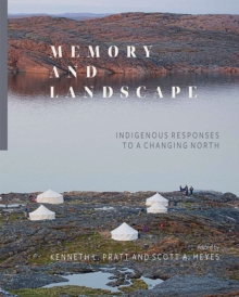 Memory and Landscape : Indigenous Responses to a Changing North