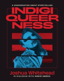 Indigiqueerness : A Conversation about Storytelling