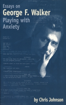 Essays on George F. Walker : Playing with Anxiety