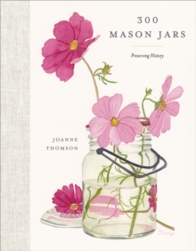 300 Mason Jars : Preserving History