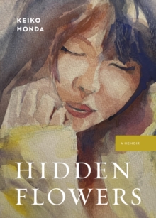 Hidden Flowers : A Memoir
