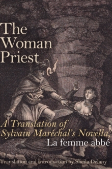 The Woman Priest : A Translation of Sylvain Marechal's Novella, La femme abbe