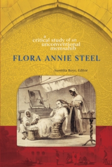 Flora Annie Steel : A Critical Study of an Unconventional Memsahib