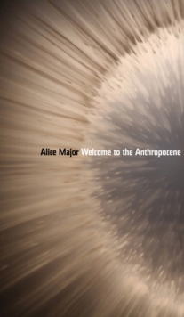 Welcome to the Anthropocene, Paperback Book Welcome to the Anthropocene, Paperback Book