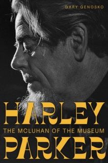 Harley Parker : The McLuhan of the Museum