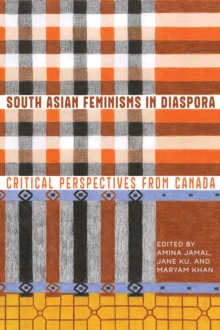 South Asian Feminisms in Diaspora : Critical Perspectives from Canada