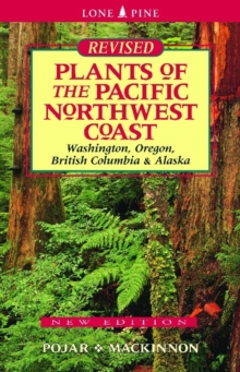 Plants of the Pacific Northwest Coast : Washington, Oregon, British Columbia and Alaska, Paperback / softback Book Plants of the Pacific Northwest Coast : Washington, Oregon, British Columbia and Alaska, Paperback / softback Book