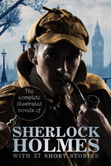 The Complete Illustrated Novels of Sherlock Holmes: With 37 short stories : A Study in Scarlet, The Sign of the Four, The Hound of the Baskervilles, The Valley of Fear, The Adventures, Memoirs & Retur, PDF eBook The Complete Illustrated Novels of Sherlock Holmes: With 37 short stories : A Study in Scarlet, The Sign of the Four, The Hound of the Baskervilles, The Valley of Fear, The Adventures, Memoirs & Retur, PDF eBook
