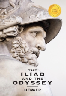 The Iliad and the Odyssey (2 Books in 1) (1000 Copy Limited Edition), Hardback Book The Iliad and the Odyssey (2 Books in 1) (1000 Copy Limited Edition), Hardback Book