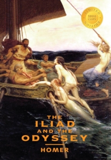 The Iliad and the Odyssey (2 Books in 1) (1000 Copy Limited Edition), Hardback Book The Iliad and the Odyssey (2 Books in 1) (1000 Copy Limited Edition), Hardback Book