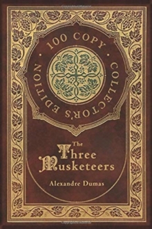 The Three Musketeers (100 Copy Collector's Edition), Hardback Book The Three Musketeers (100 Copy Collector's Edition), Hardback Book