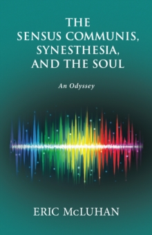 The Sensus Communis, Synesthesia, and the Soul : An Odyssey