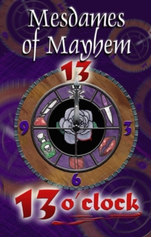 13 O'Clock : Mesdames of Mayhem series of crime anthologies, #2