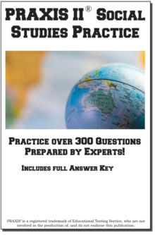 PRAXIS Social Studies Practice! : Practice test questions for the PRAXIS Social Studies Test