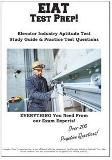 EIAT Test Prep : Complete Elevator Industry Aptitude Test study guide and practice test questions