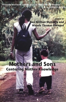 Mothers and Sons : Centering Mother Knowledge, Paperback / softback Book Mothers and Sons : Centering Mother Knowledge, Paperback / softback Book