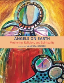 Angels on Earth: Mothering, Religion and Spirtuality