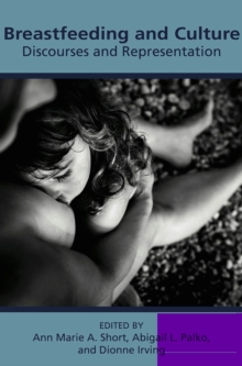 Breastfeeding & Culture : Discourses and Representations, Paperback / softback Book Breastfeeding & Culture : Discourses and Representations, Paperback / softback Book
