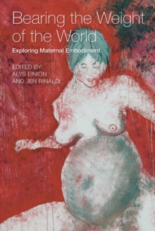 Bearing the weight of the world Exploring Maternal Embodiment