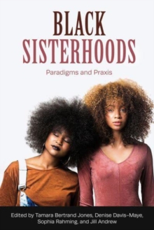 Black Sisterhoods: Paradigms and Praxis