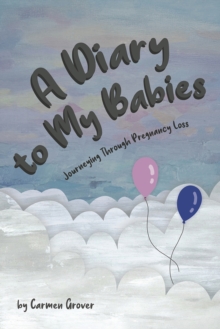 A Diary to My Babies : Journeying through Pregnancy Loss