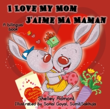 I Love My Mom J'aime Ma Maman (Bilingual English French Kids Book)