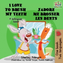 I Love to Brush My Teeth J'adore me brosser les dents (English french Kids Book)