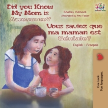 Did You Know My Mom is Awesome? Vous saviez que ma maman est g?niale? : English French Bilingual Childrens Book