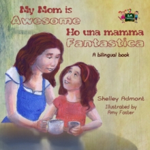 My Mom is Awesome Ho una mamma fantastica : English Italian