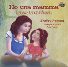 Ho Una Mamma Fantastica : My Mom Is Awesome (Italian Edition)