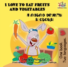 I Love to Eat Fruits and Vegetables : English Russian Bilingual Book