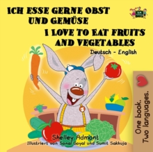 Ich esse gerne Obst und Gemuse I Love to Eat Fruits and Vegetables (Bilingual German English)