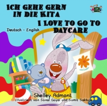 Ich gehe gern in die Kita I Love to Go to Daycare : German English