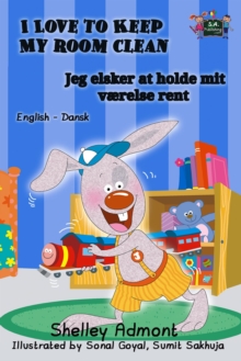 I Love to Keep My Room Clean Jeg elsker at holde mit vaerelse rent : English Danish