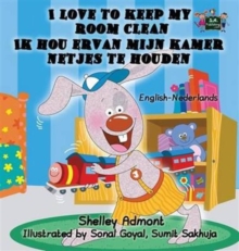 I Love to Keep My Room Clean : English Dutch Bilingual Edition