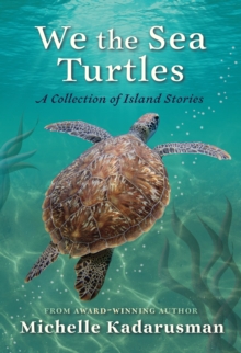 We the Sea Turtles : A collection of island stories