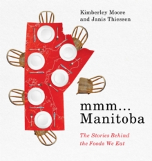 mmm... Manitoba : The Stories Behind the Foods We Eat