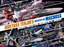 Hidetaka Tenjin's Artistry of Macross : Macross frontier Films, Macross Delta & Archives