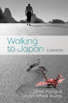 Walking To Japan: A Memoir