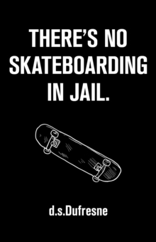 There's No Skateboarding In Jail