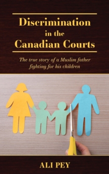 Discrimination In The Canadian Courts: The True Story Of A Muslim Father Fighting For His Children