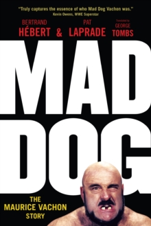 Mad Dog : The Maurice Vachon Story