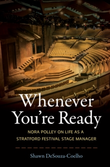 Whenever You're Ready : Nora Polley on Life as a Stratford Festival Stage Manager