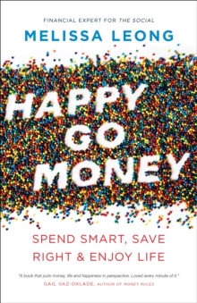 Happy Go Money : Spend Smart, Save Right and Enjoy Life