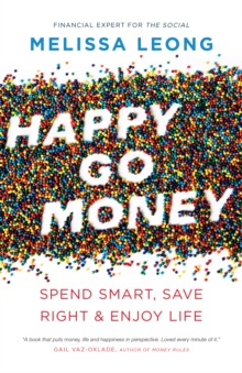 Happy Go Money : Spend Smart, Save Right and Enjoy Life