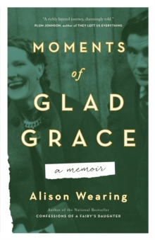 Moments Of Glad Grace : A Memoir