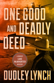 One Good And Deadly Deed : A Sheriff Luke McWhorter Mystery